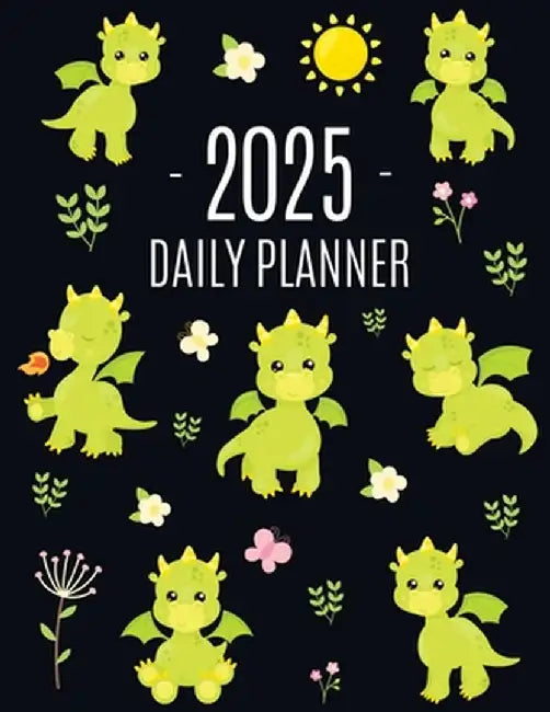 Dragon Planner 2025: Cute Daily Organizer (12 Months) Pretty Scheduler With Friendly Baby Dragon by Happy Oak Tree Press