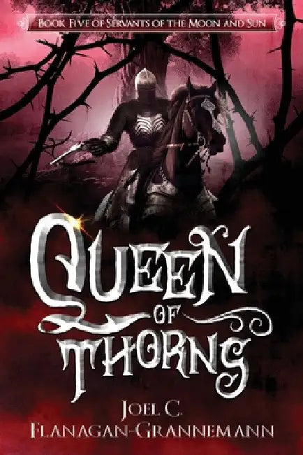 Queen of Thorns: A Fantasy Adventure Story of Oppressed People Standing Firm Against Tyranny by Flanagan-Grannemann, Jay-Jay