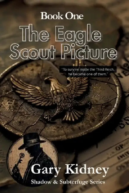 The Eagle Scout Picture: A story of espionage and identity in World War II by Gary Kidney