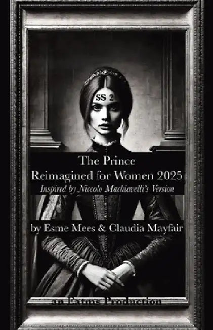The Prince Reimagined for Women 2025 by Esme Mees