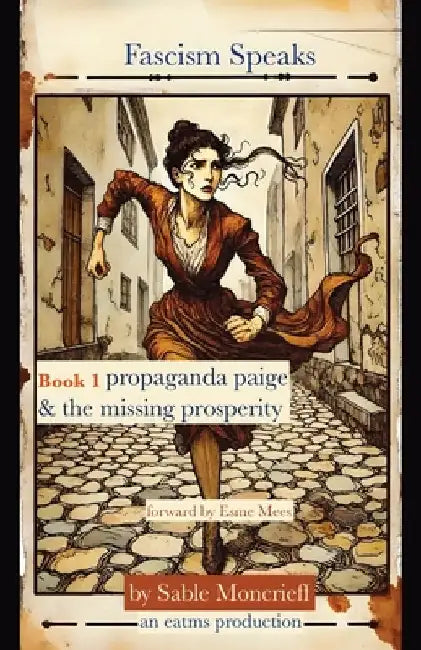 Sable Moncrieff: Book 1. Propaganda Paige & the Missing Prosperity by Moncrieff, Sable