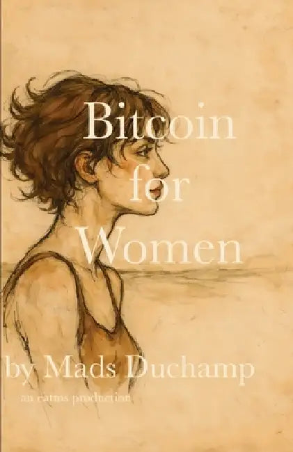Bitcoin for Women by Mads Duchamp