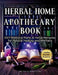 Herbal Home Apothecary Book: 350+ Medicinal Plants and Herbal Remedies for Natural Healing and Wellness by Tina M. Penhollow