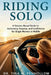 Riding SOLO: A Science-Based Guide to Autonomy, Purpose, and Confidence for Single Women in Midlife by Tina M. Penhollow