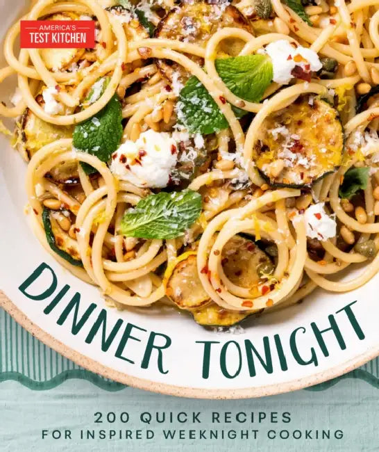 Dinner Tonight: 200 Quick Recipes for Inspired Weeknight Cooking by America's Test Kitchen