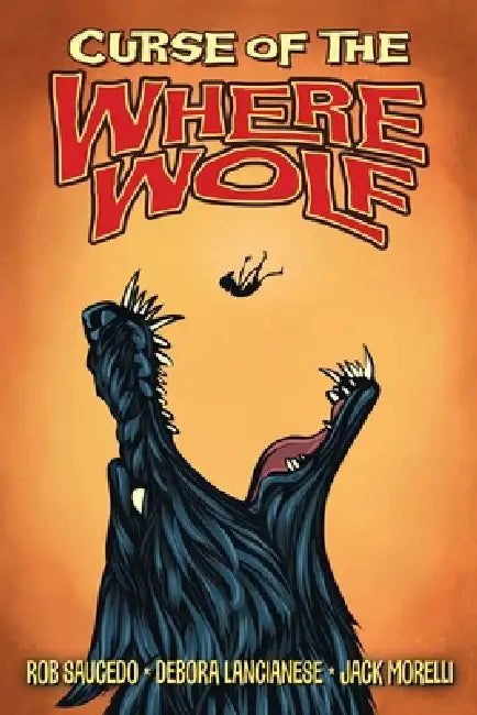 Curse of the Where Wolf by Robert Saucedo, Debora Lancianese