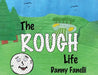 The Rough Life by Danny Fanelli