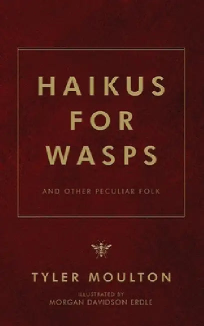 Haikus For WASPs: And Other Peculiar Folk by Tyler Moulton