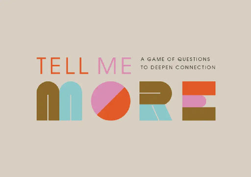 Tell Me More: A Game of Questions to Deepen Connection by Compendium