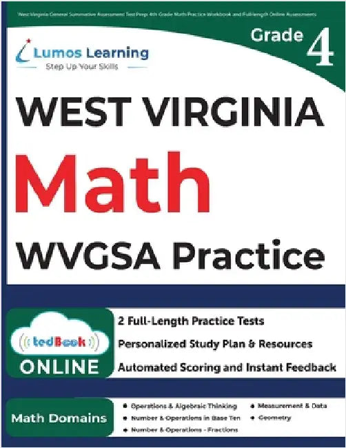 West Virginia General Summative Assessment Test Prep: 4th Grade Math Practice Workbook and Full-length Online Assessments: WVGSA Study Guide by Learning, Lumos