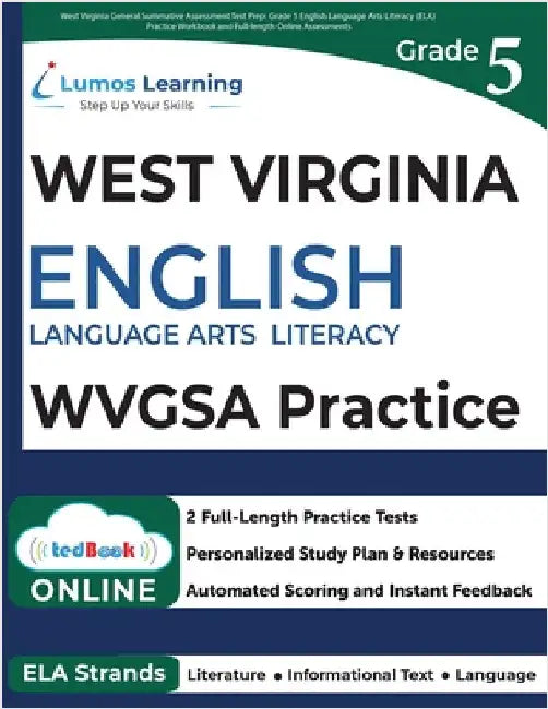 West Virginia General Summative Assessment Test Prep: Grade 5 English Language Arts Literacy (ELA) Practice Workbook and Full-length Online Assessment by Learning, Lumos