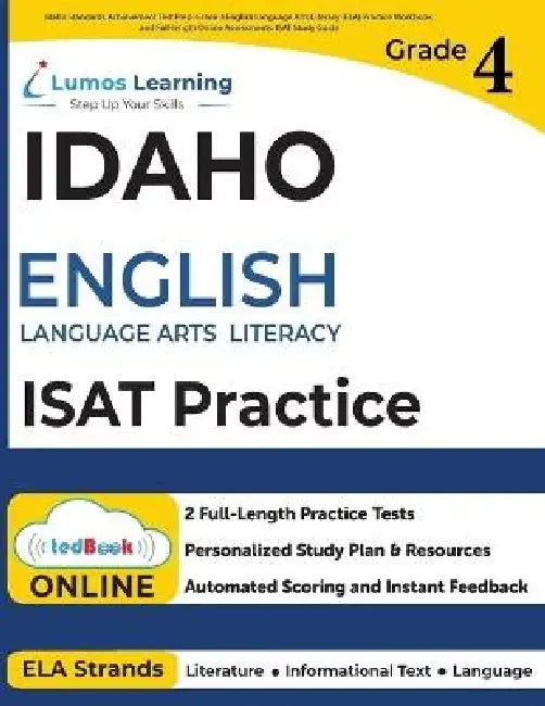 Idaho Standards Achievement Test Prep: Grade 4 English Language Arts Literacy (ELA) Practice Workbook and Full-length Online Assessments: ISAT Study G by Lumos Learning