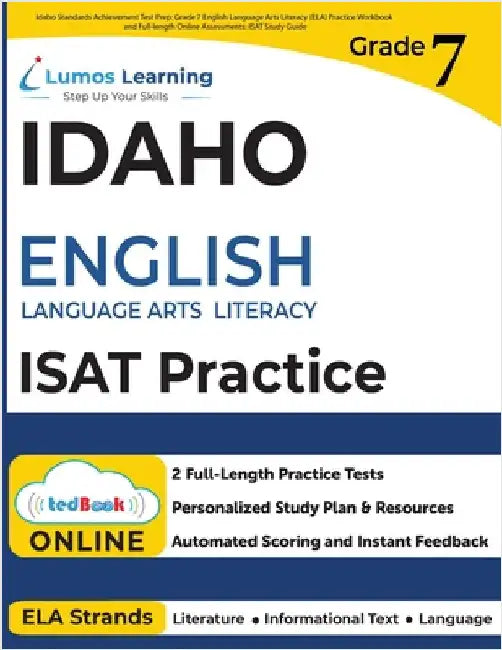 Idaho Standards Achievement Test Prep: Grade 7 English Language Arts Literacy (ELA) Practice Workbook and Full-length Online Assessments: ISAT Study G by Learning, Lumos