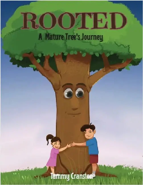 Rooted: A Mature Tree's Journey by Cranston, Tammy