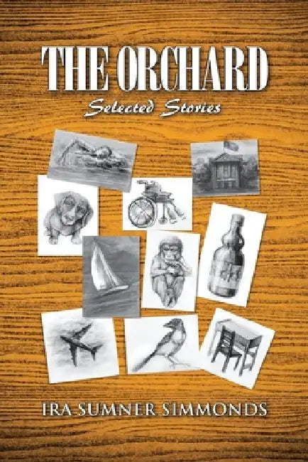 The Orchard: Selected Stories by Ira Sumner Simmonds