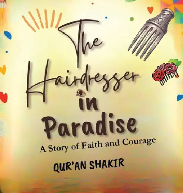 The Hairdresser in Paradise: A Story of Faith and Courage by Qur'an Shakir