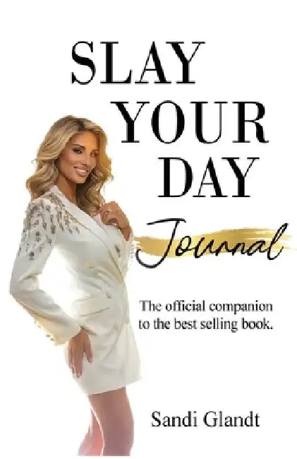 Slay Your Day Journal: The Official Companion to the Best-Selling Book by Glandt, Sandra