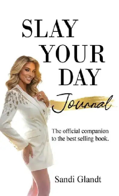 Slay Your Day Journal: The Official Companion to the Best-Selling Book by Glandt, Sandra