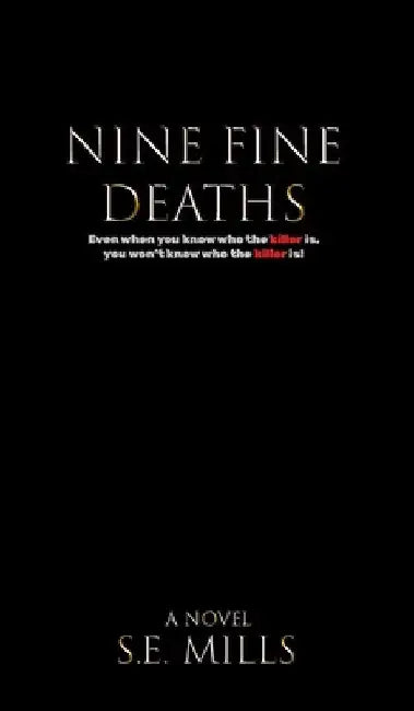 Nine Fine Deaths: Even when you know who the killer is, you won't know who the killer is. by Simon Mills