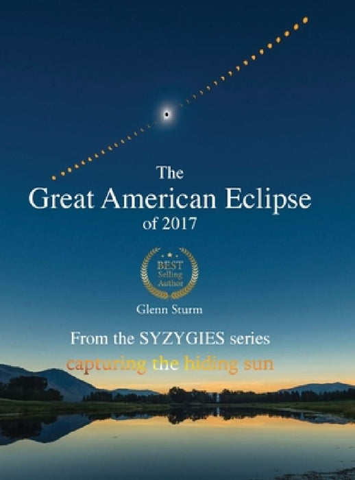 The Great American Eclipse of 2017 by Glenn Sturm
