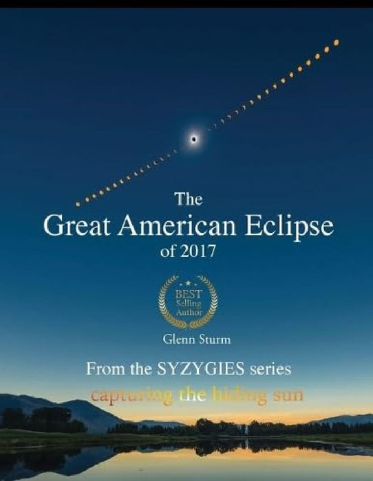 The Great American Eclipse of 2017 by Glenn Sturm
