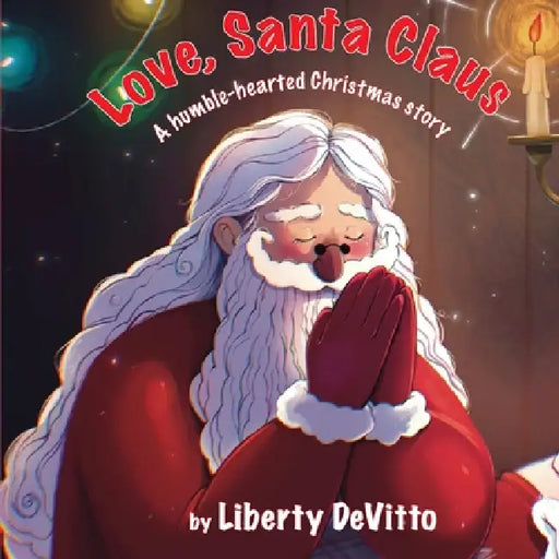 Love, Santa Claus: A humble-hearted Christmas story by Liberty Devitto, Simon Mills