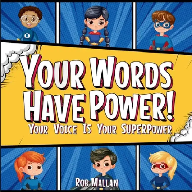Your Words Have Power by Rob Mallan