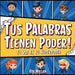 Tus Palabras Tienen Poder: Tu Voz Es Tu Superpoder by Rob Mallan