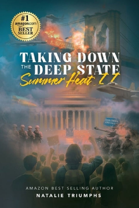 Taking Down the Deep State: Summer Heat II by Natalie Triumphs