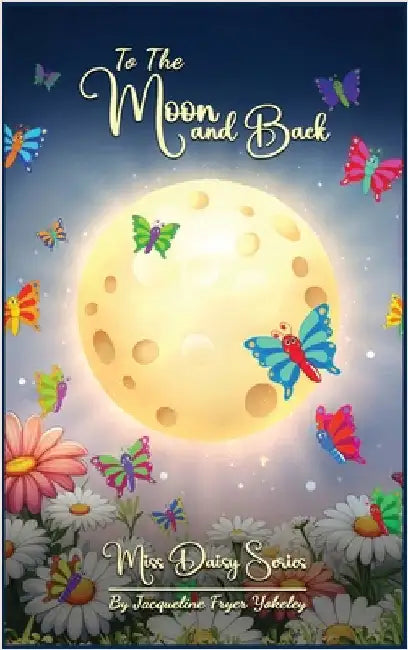 To The Moon And Back by Fryer Yokeley, Jacqueline
