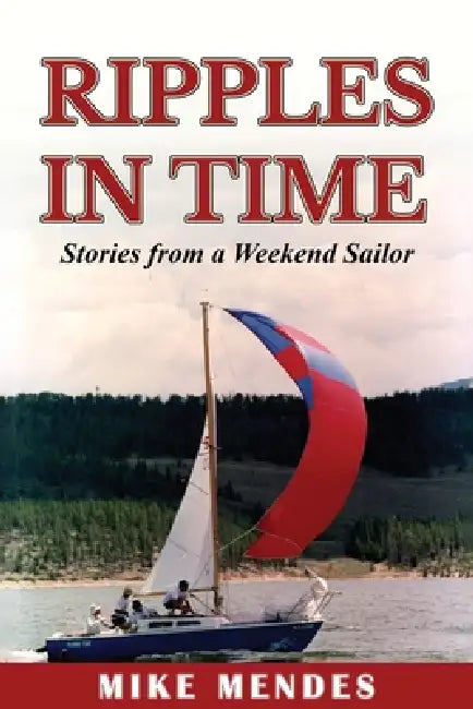 Ripples in Time: Stories from a Weekend Sailor by Mike Mendes