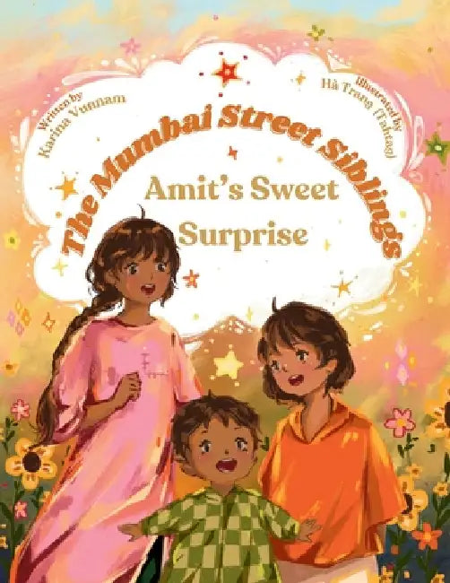 The Mumbai Street Siblings - Amit's Sweet Surprise: A Children's Picture Book about Family, Love, and Adventure in India (Mumbai Street Siblings Serie by Vunnam, Karina
