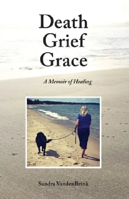 Death Grief Grace by Sandra Vandenbrink