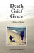 Death Grief Grace by Sandra Vandenbrink