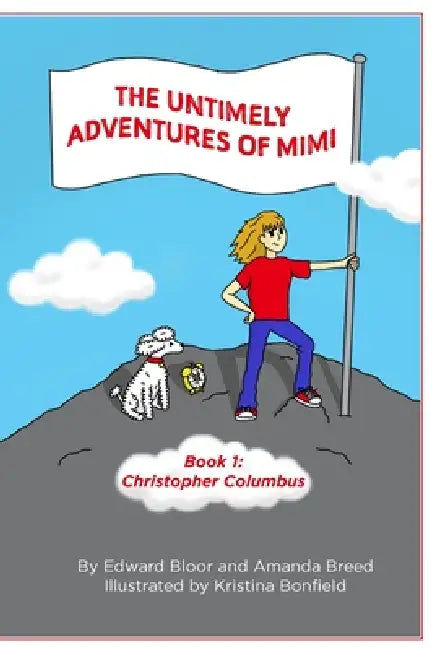 The Untimely Adventures of Mimi: Christopher Columbus by Edward Bloor, Amanda Breed