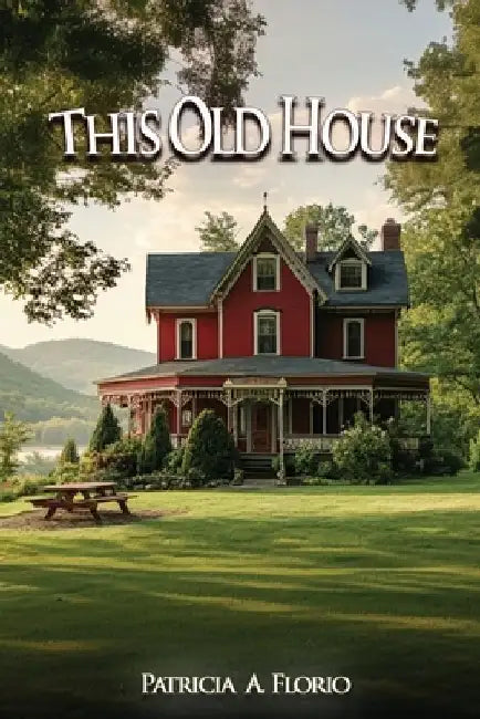 This Old House by Patricia A. Florio