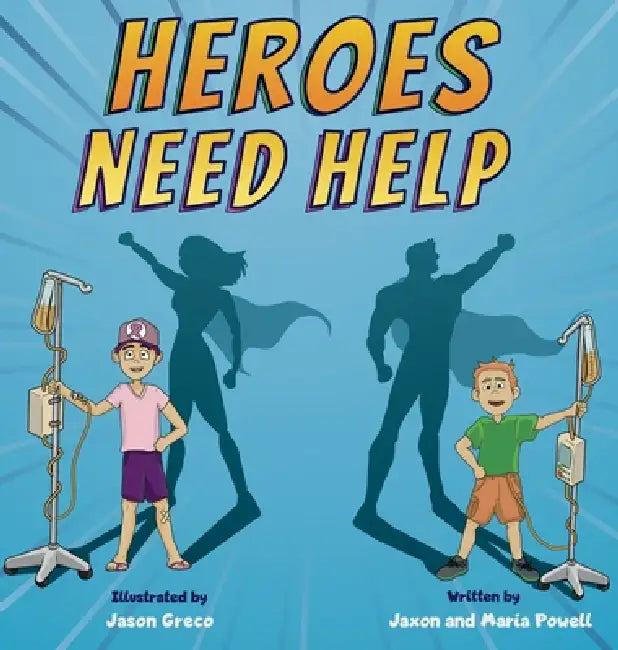 Heroes Need Help by Maria Powell, Jaxon Powell, Jason Greco