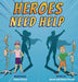 Heroes Need Help by Maria Powell, Jaxon Powell, Jason Greco