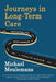 Journeys in Long-Term Care: Navigating Our Most Complex Health System by Michael Meulemans
