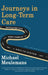 Journeys in Long-Term Care: Navigating Our Most Complex Health System by Michael Meulemans