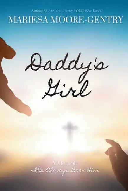 Daddy's Girl: A Memoir (It's Always Been Him) by Mariesa Moore-Gentry