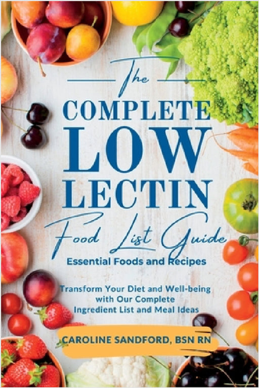 The Easiest Low Lectin Food List Guide (Essential Foods and Recipes): Transform Your Diet and Well-Being with Our Complete Ingredient List and Meal Id by Bsn Caroline Sandford