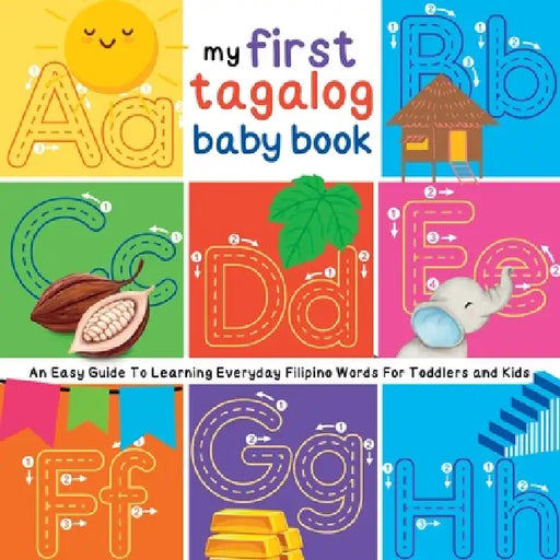 My First Tagalog Baby Book: An Easy Guide To Learning Everyday Filipino Words For Toddlers and Kids by Emma Marin