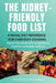 The Kidney-Friendly Food List - A Renal Diet Reference for Everyday Cooking: Nourish Your Health with Comprehensive Food List and Reliable by Renaltracker Publishing