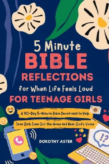 5 Minute Bible Reflections for When Life Feels Loud - For Teenage Girls by Dorothy Aster