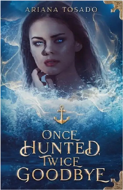 Once Hunted, Twice Goodbye by Tosado, Ariana Tosado
