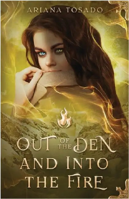 Out of the Den and Into the Fire by Tosado, Ariana