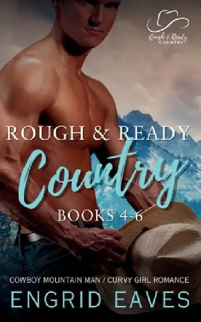 Rough & Ready Country: Books 4-6 by Engrid Eaves