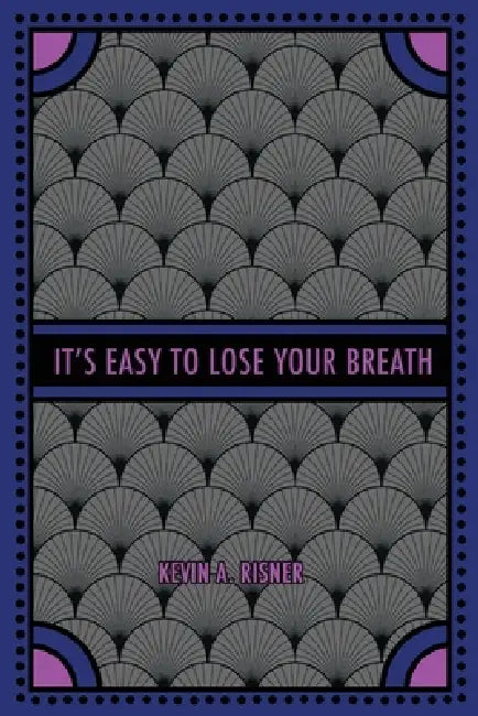 It's Easy to Lose Your Breath by Kevin A. Risner