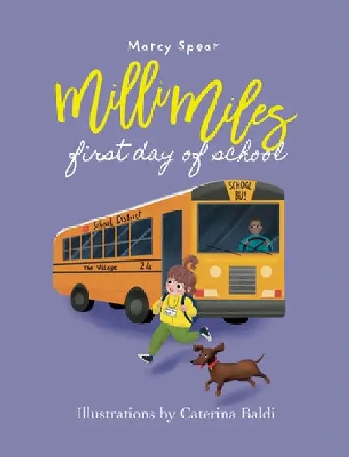 Milli Miles: First Day of School by Marcy Spear, Caterina Baldi